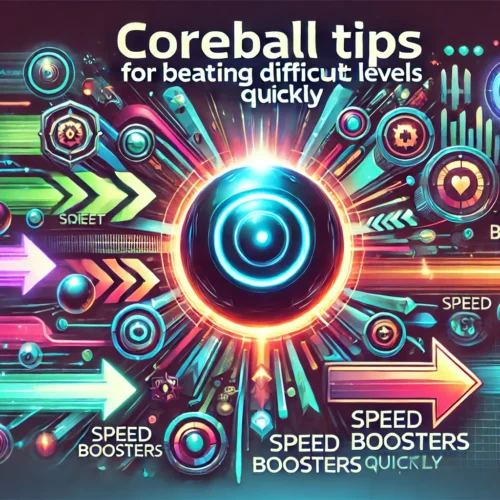 Coreball Tips for Beating Difficult Levels Quickly